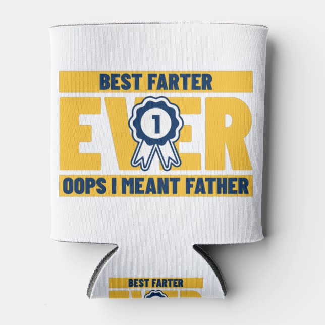 Best Farter Ever Oops I Meant Father Can Cooler (Front)