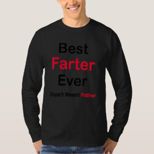 Best Farter Ever Oops I Meant Father Farter Fath T-Shirt