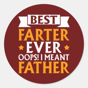 Best Farter Ever Oops I Meant Father Father's Day Classic Round Sticker