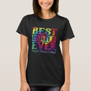 Best Farter Ever Oops I Meant Father Fathers Day T-Shirt