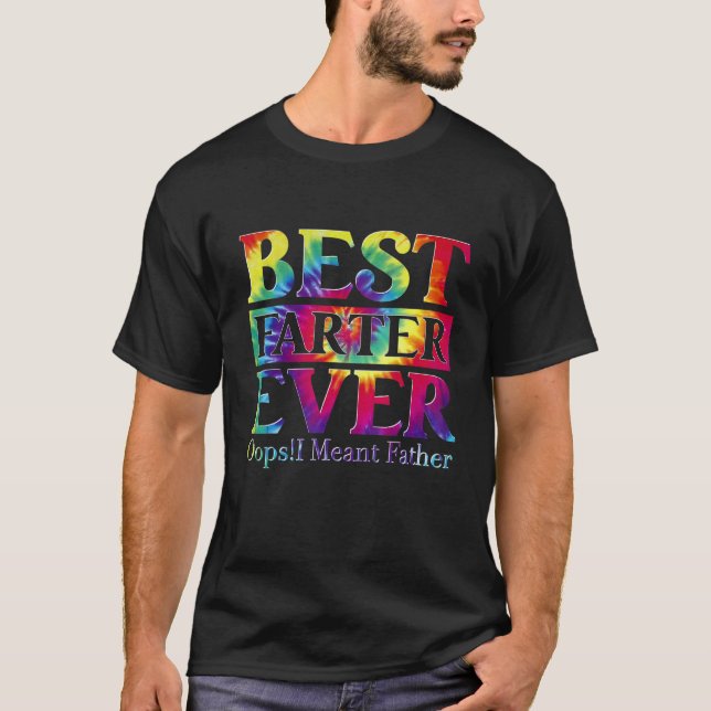 Best Farter Ever  Oops I Meant Father  Fathers Day T-Shirt (Front)