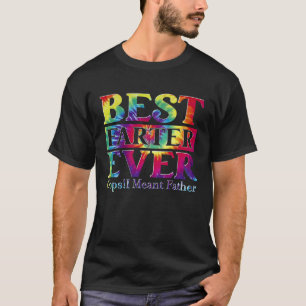 Best Farter Ever Oops I Meant Father Fathers Day T-Shirt