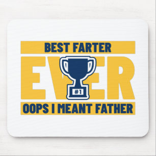 Best Farter Ever Oops I Meant Father Mouse Pad