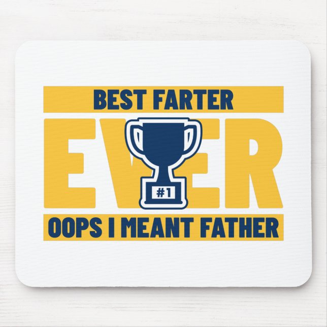 Best Farter Ever Oops I Meant Father Mouse Pad (Front)
