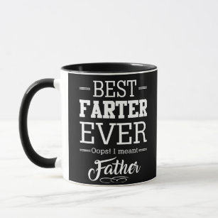Best Farter Ever Oops I Meant Father Mug