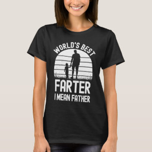 Best Farter Ever Worldu2019s Best Farter I Mean Fa T-Shirt