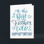 Best Father Ever 66th Birthday Typography in Blue Card<br><div class="desc">Simple but bold typography in blue tones to wish your Best Father EVER a Happy 66th Birthday. © Ness Nordberg</div>