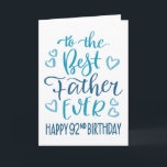 Best Father Ever 92nd Birthday Typography in Blue Card<br><div class="desc">Simple but bold typography in blue tones to wish your Best Father EVER a Happy 92nd Birthday. © Ness Nordberg</div>