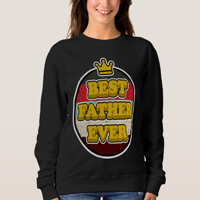Best Father Ever for Papas  Father's Day Sweatshirt (Front)