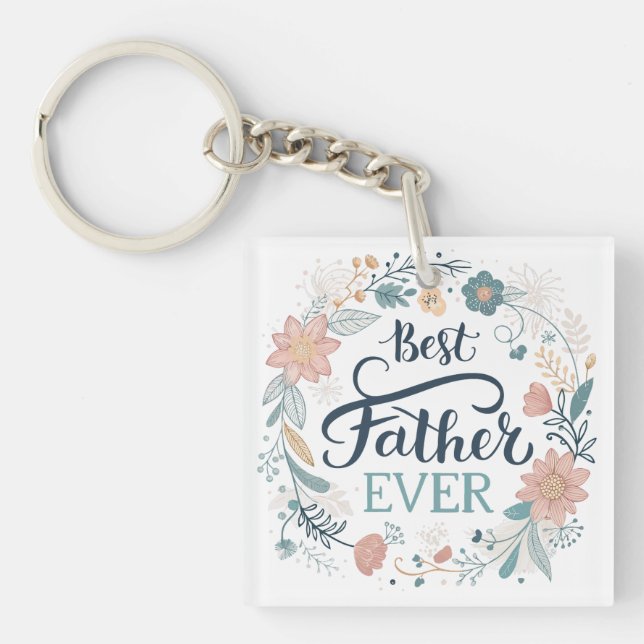 best father ever, lovely quotes  key ring (Front)