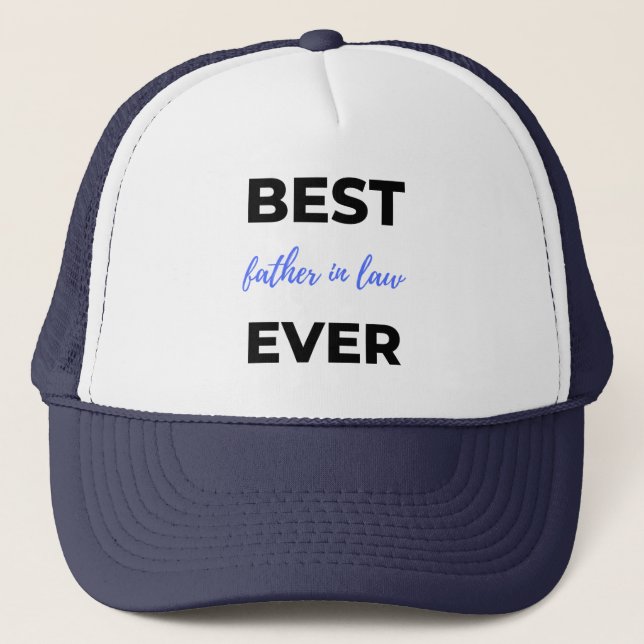 Best Father In Law Ever 2 Trucker Hat (Front)