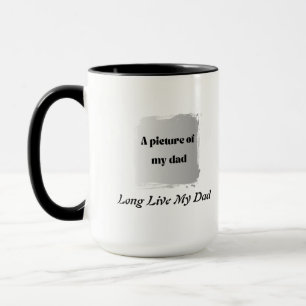 Best Father’s Day Gift, Long Live My Dad Mug