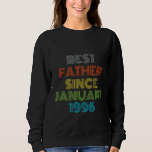Best Father Since January 1996 Cool Present Sweatshirt