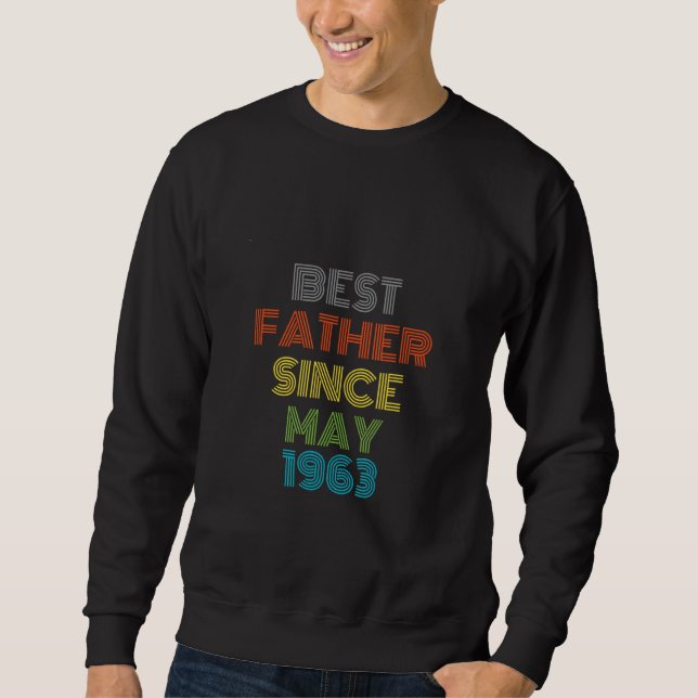Best Father Since May 1963 Cool Present Sweatshirt (Front)