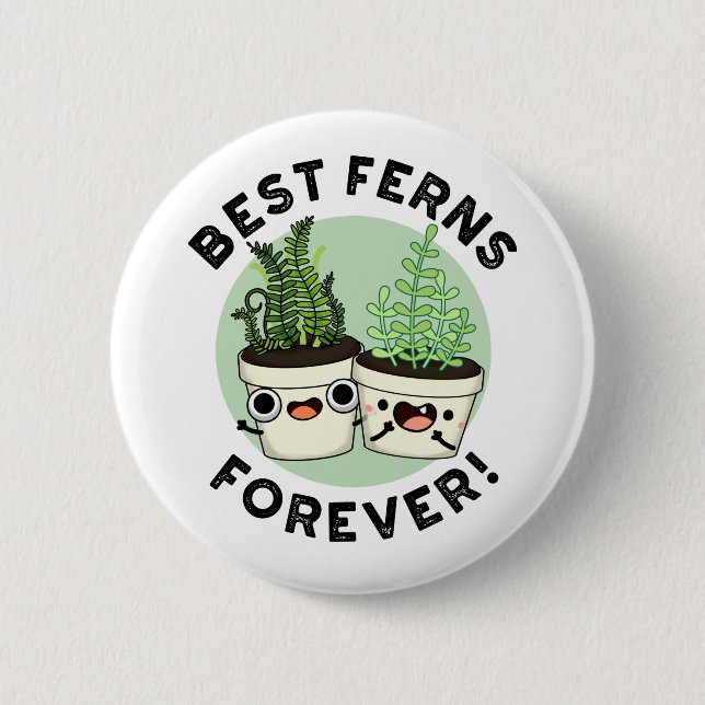 Best Ferns Forever Funny BFF Pun  6 Cm Round Badge (Front)