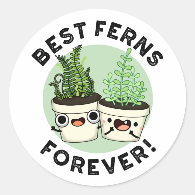 Best Ferns Forever Funny BFF Pun  Classic Round Sticker (Front)