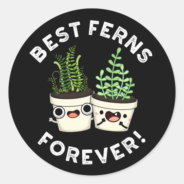 Best Ferns Forever Funny BFF Pun Dark BG Classic Round Sticker (Front)