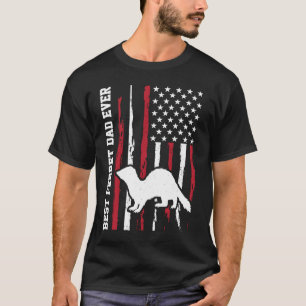 Best Ferret dad ever for Ferret  and Owners Americ T-Shirt