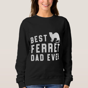 Best Ferret Dad Ever Pet Weasel White Sweatshirt