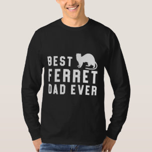 Best Ferret Dad Ever Pet Weasel White T-Shirt