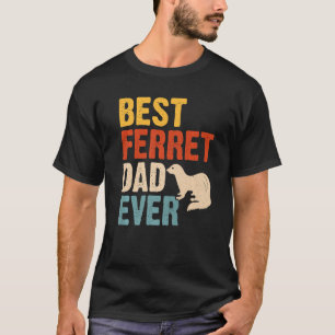 Best Ferret Dad Ever   T-Shirt