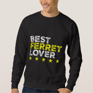Best Ferret    For Ferret Sweatshirt