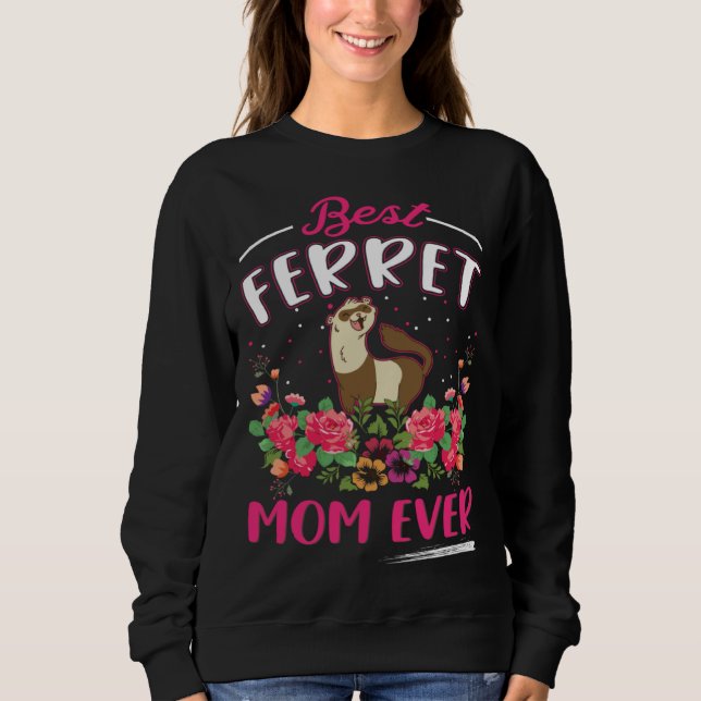 Best Ferret Mom Ever  2 Sweatshirt (Front)