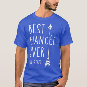 Best Fiancee Ever Est 2021 Engaged Bride Wife to T-Shirt