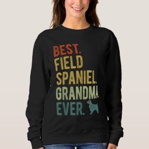 Best Field Spaniel Grandma Ever Dog Mother s Day Sweatshirt