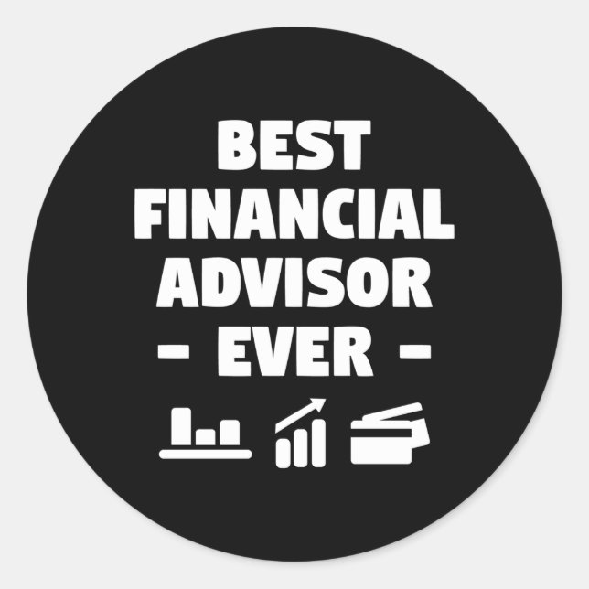 Best Financial Advisor Ever Finance Advice Classic Round Sticker (Front)