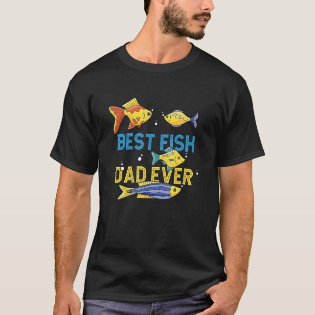 Best Fish Dad Ever Aquarist Fish Keeper Aquarium T-Shirt (Front)