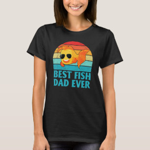 Best Fish Dad Ever Goldfish For Fish Keepers T-Shirt