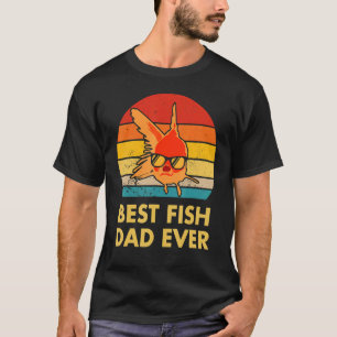 Best Fish Dad Ever Goldfish For Fish T-Shirt