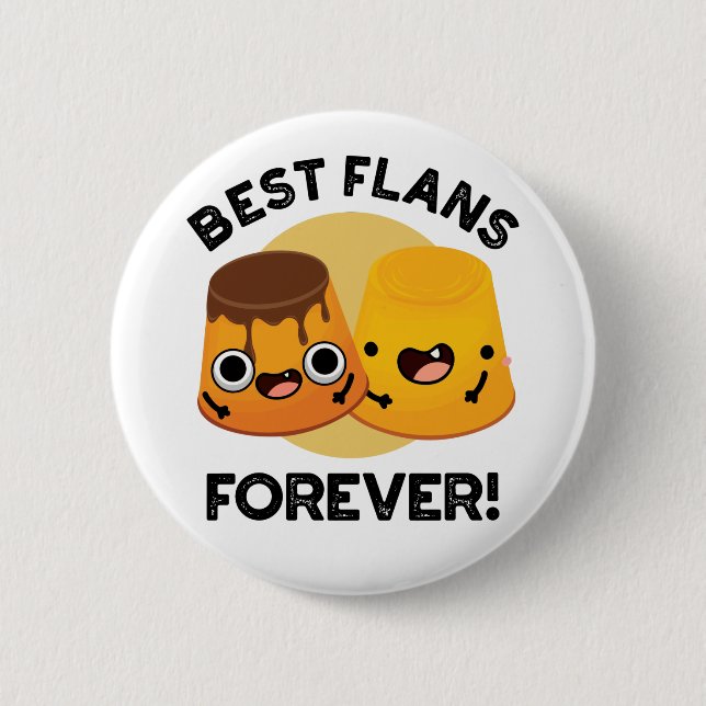 Best Flans Forever Funny Friend Pun  6 Cm Round Badge (Front)