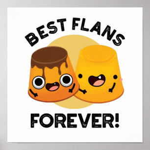 Best Flans Forever Funny Friend Pun Poster