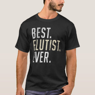Best Flautist Ever Flute T-Shirt
