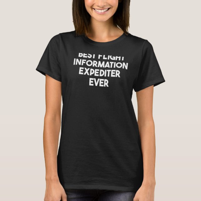 Best Flight Information Expediter Ever   T-Shirt (Front)
