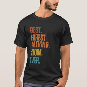 Best Forest Bathing Mum Ever Forest Bathing No Soa T-Shirt