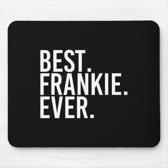 Best. Frankie. Ever. Funny Personalised Name Joke  Mouse Pad (Front)