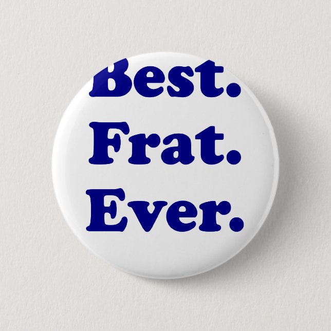 Best Fraternity Ever 6 Cm Round Badge (Front)
