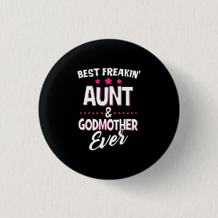 Best Freakin Aunt And Godmother Ever 3 Cm Round Badge
