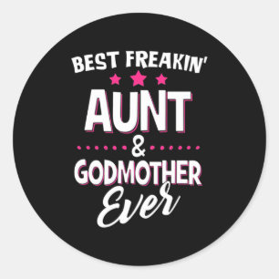 Best Freakin Aunt And Godmother Ever Classic Round Sticker