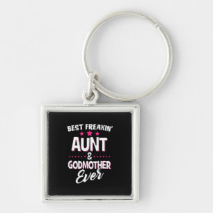 Best Freakin Aunt And Godmother Ever Key Ring