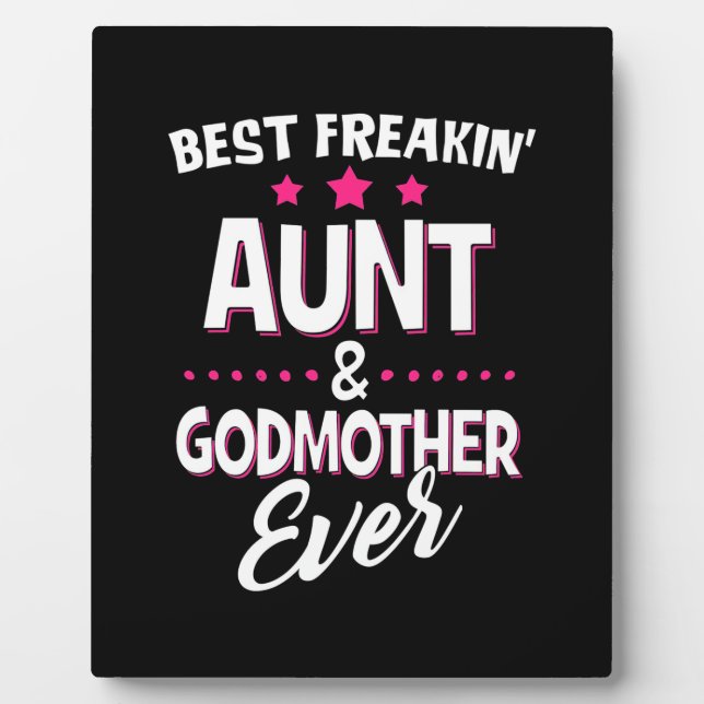 Best Freakin Aunt And Godmother Ever Plaque (Front)