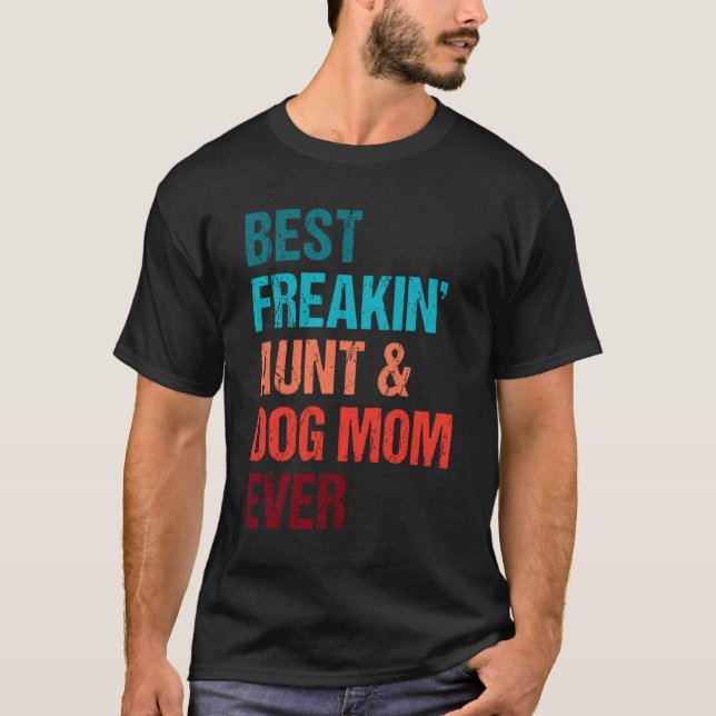 Best Freakin Aunt Dog Mum Ever Matching Shirt (Front)
