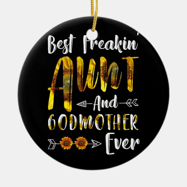 BEST FREAKIN' AUNT GODMOTHER EVER SUNFLOWER CERAMIC ORNAMENT (Front)