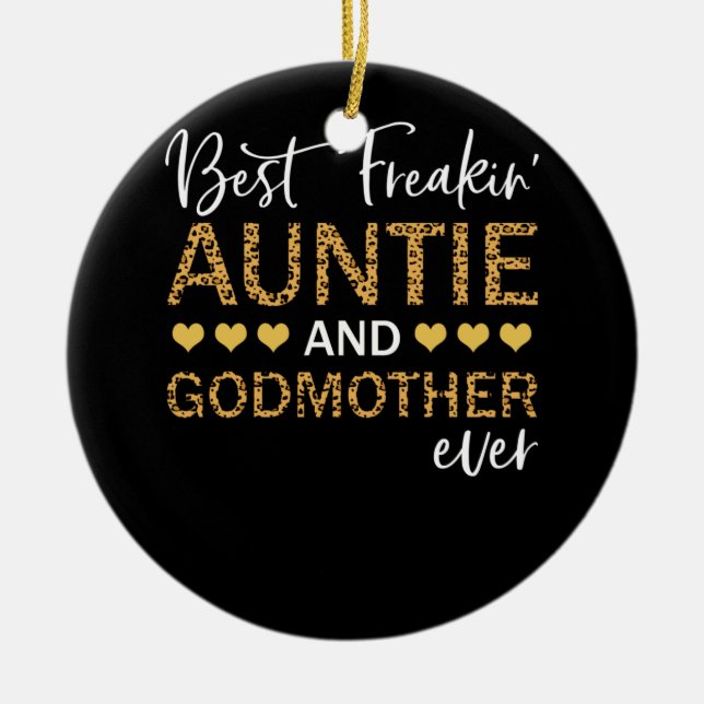 Best Freakin' Auntie And Godmother Ever Lepard Ceramic Ornament (Front)
