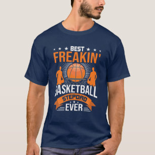 Best Freakin' Basketball Stepdad Ever Stepdad T-Shirt