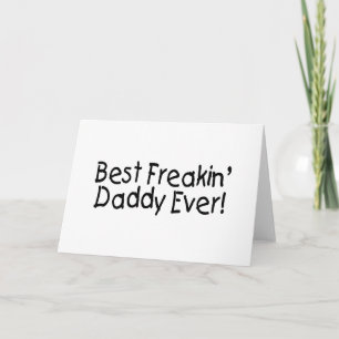 Best Freakin Daddy Ever 2 Card