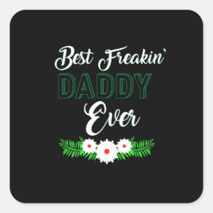 Best Freakin' Daddy Ever Father's Day Gift Square Sticker